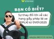Thay đổi hạng giấy phép lái xe từ 01/01/2025
